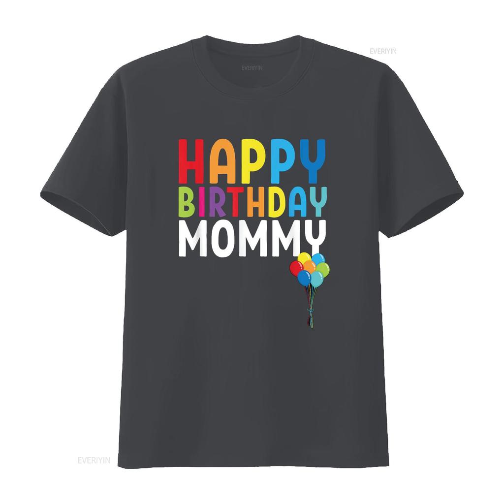 Happy Birthday Mommy Cute Toddler Mom s T Shirt vintage Washed Breathable streetwear Casual Stretched homme Comfortable