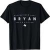 Bryan Texas - Bryan TX T-Shirt