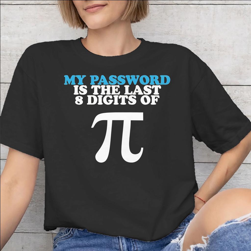 My Password Is The Last 8 Digits Of Merch Unisex Unisex T Shirt Pure Cotton Tee Graphic Printing Tshirt Clothes