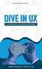 The Dive In Ux An Overall Guide To Understand User Experience by Vibhuti Purohit - Paperback Book