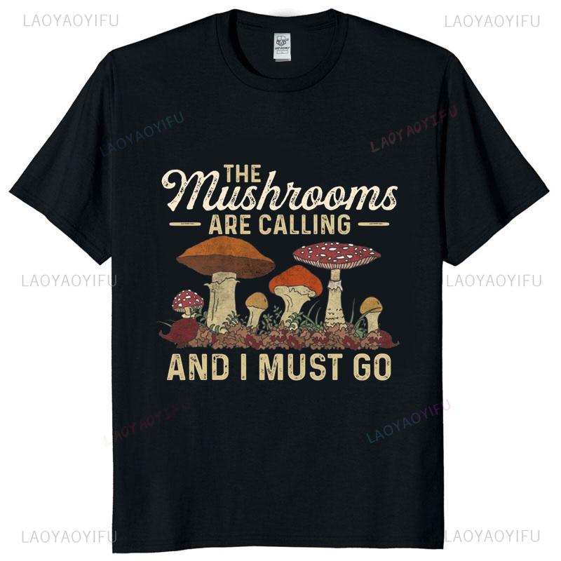 Mushrooms Are Calling and I Must Go Mushroom Hunting Printed T-shirt Fitness Unisex Quick Dry