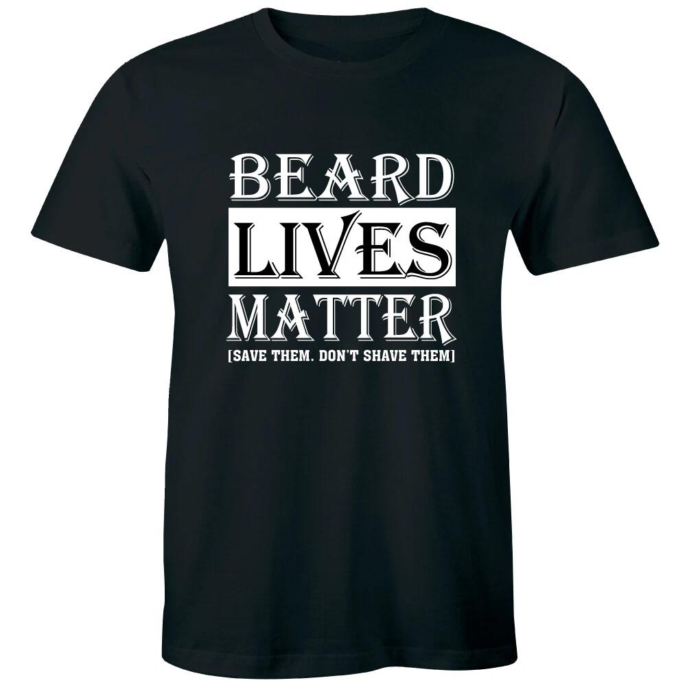 

Beard Lives Matter Save Them Don t Shave Them Men s T-Shirt Funny Gift XL