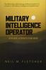 Cartea Military Intelligence Operator : Overlords, Alchemists & End-Users