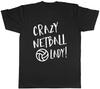 Crazy Netball Lady Unisexs Unisex TShirt Tee