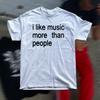 I Like Music More Than People Funny Music T-Shirt Letter Printing Unisex Introvert Gift Music Lover Humor Cotton Top Summer