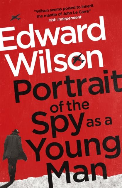 The Portrait of the Spy As a Young Man : A Gripping WWII Espionage Thriller by a Former Special Forces Officer Book
