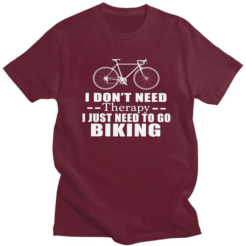 I Dont Need Therapy I Just Need To Go Biking Tshirt Men Short Sleeve Clothing Summer Style Loose Fit 100 Cotton Camisetas