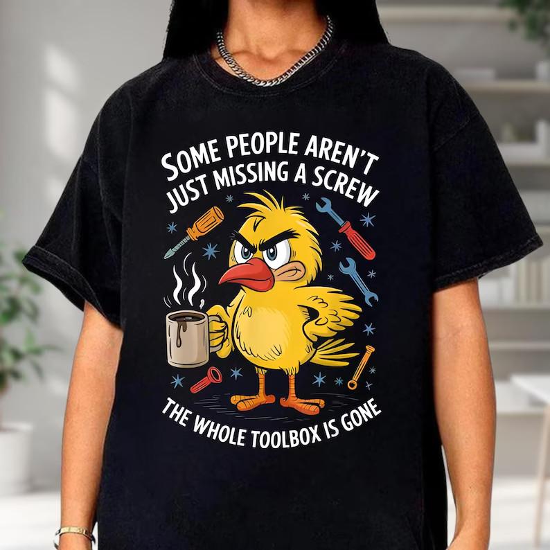 Some People Aren t Just Missing A Screw Graphic Shirt, Funny Duck T-shirt S