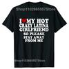 Funny I Love My Hot Crazy Latina Girlfriend I Heart My Latina Gf T Shirts Graphic Cotton Streetwear Gifts T-shirt Clothing