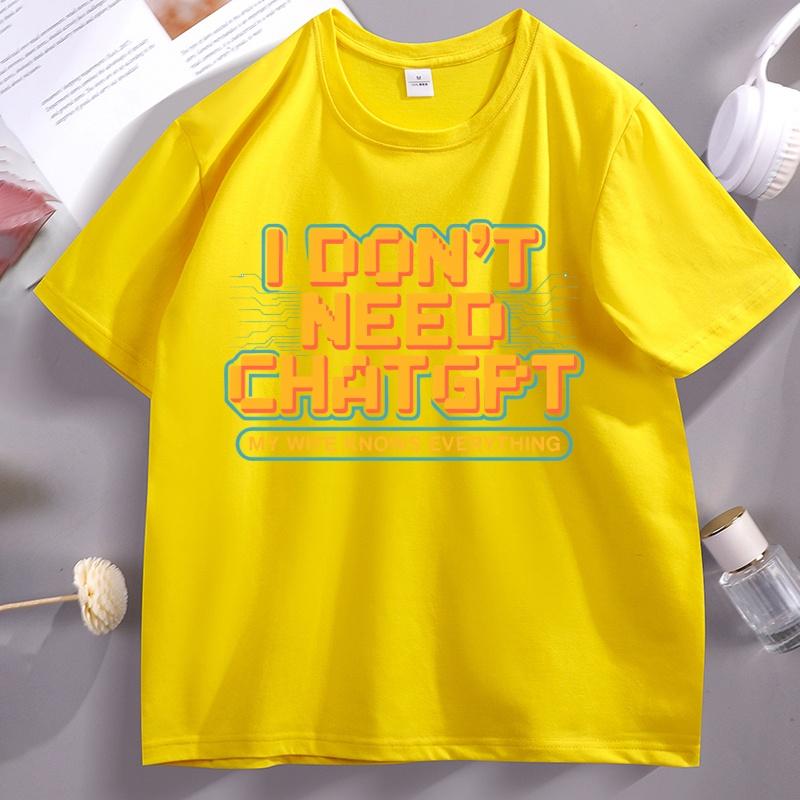 Funny Husband T Shirt I Dont Need ChatGPT My Wife Knows Everything Tshirt Casual Cotton Tech Humor Short Sleeve Tshirt