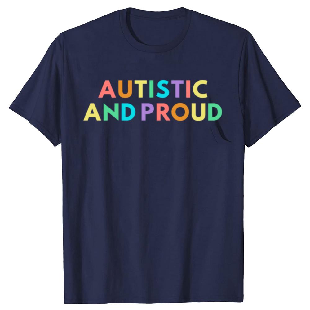 Funny Autistic Proud Pride T Shirts Cotton Streetwear Short Sleeve Gifts Mens Clothing Fashion Casual Loose Oversized T Shirt