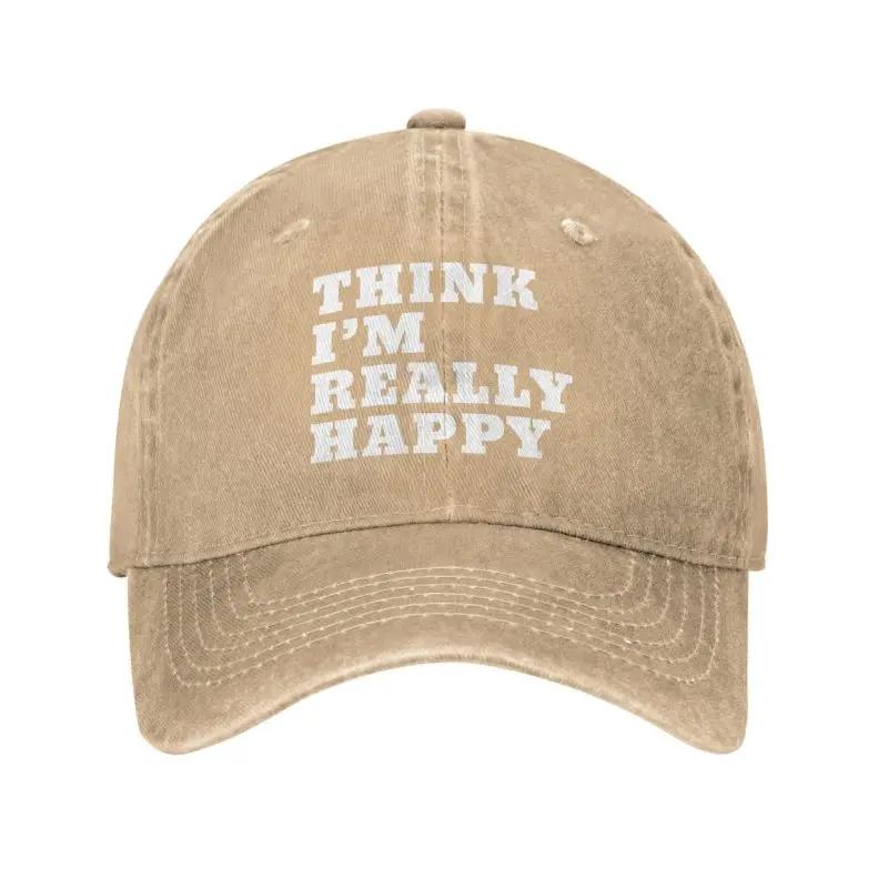 Custom Punk Unisex Cotton Think Im Really Happy Baseball Cap Adult Adjustable Dad Hat for Unisex Women Sports