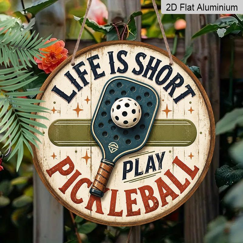2D Flat 1pc, Aluminium Round Wall Hanging Decorative Plaques and Ornaments Sign, Vintage Life Is Short Play Pickleball Rustic Ornament, Single Paddle