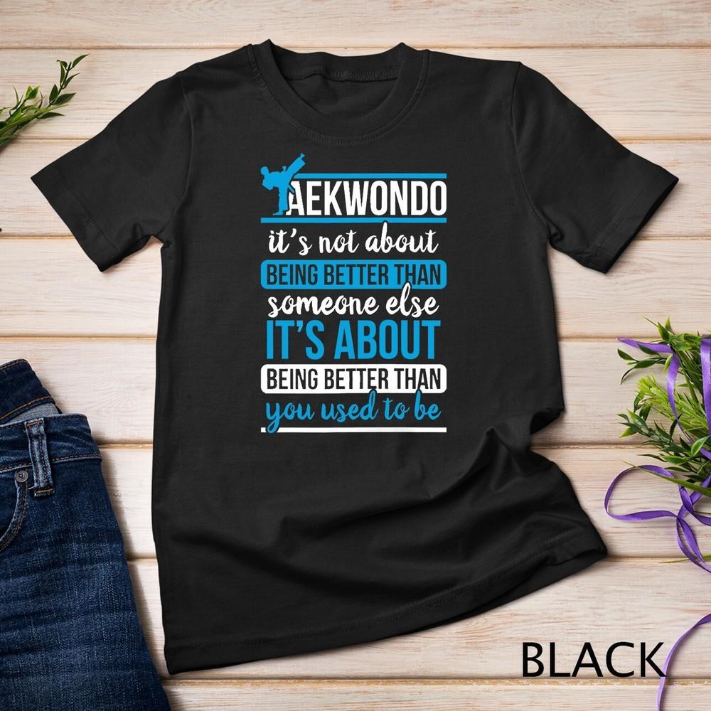 It's About Being Better Taekwondo Unisex T-shirt