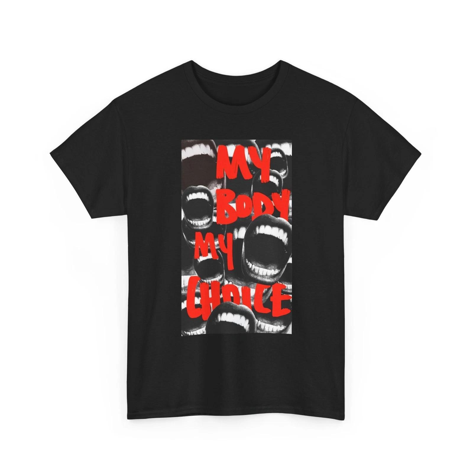 My Body My Choice Graphic T Shirt Unisex Heavy Cotton Tee GIFT NEW M