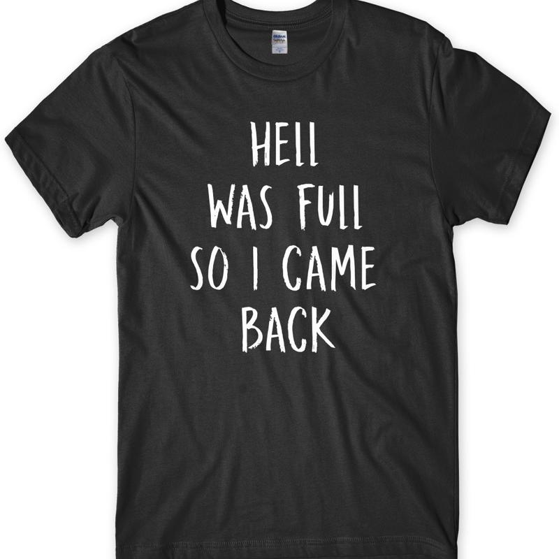 Hell Was Full So I Came Back Unisexs Funny Unisex Tshirt