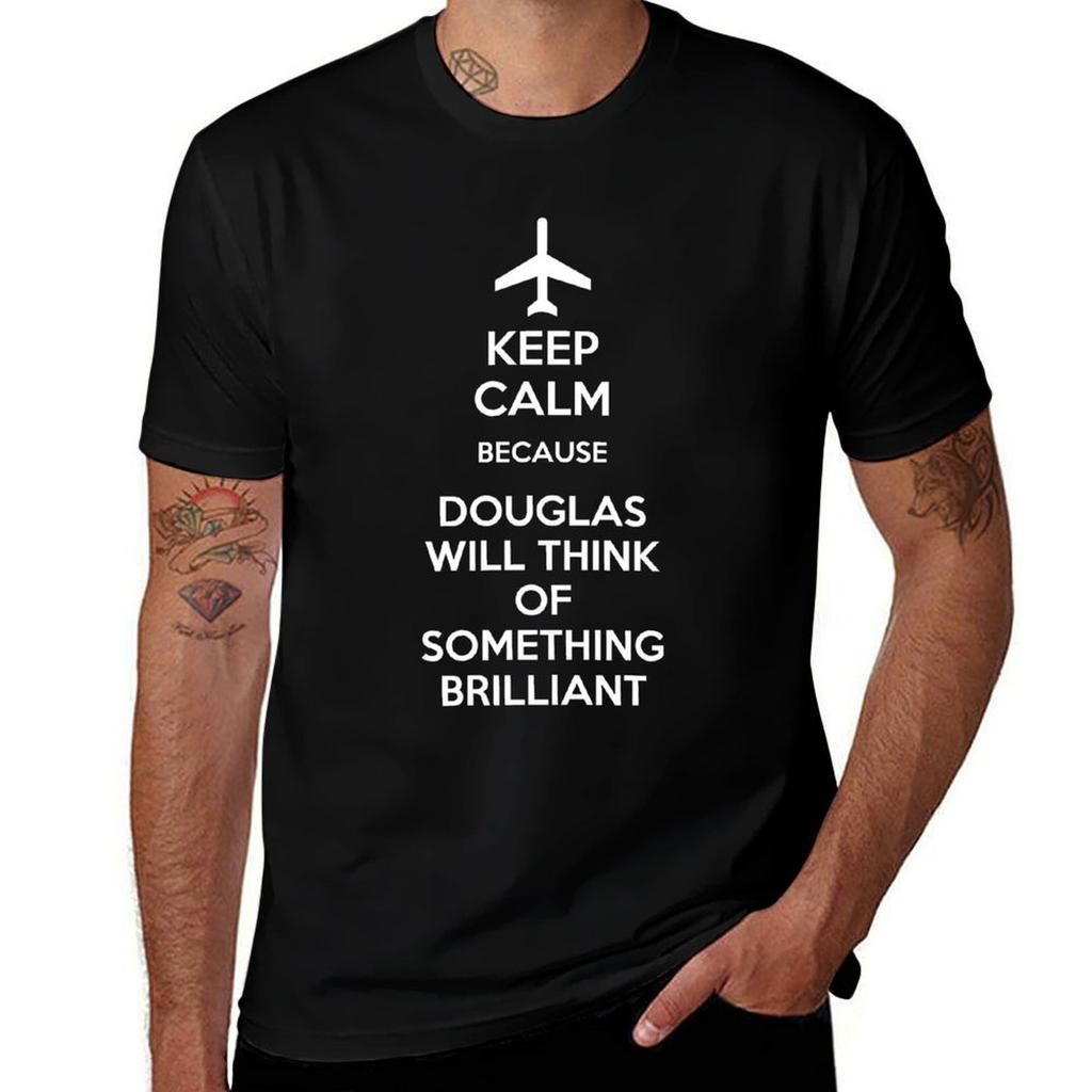 Keep Calm Because Douglas Will Think Of Something Brilliant Tshirt Big And Tall Loose Fit Tshirt