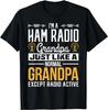 Im a HAM Radio Grandpa Radio Active Ham Radio Gift Unisex T-Shirt
