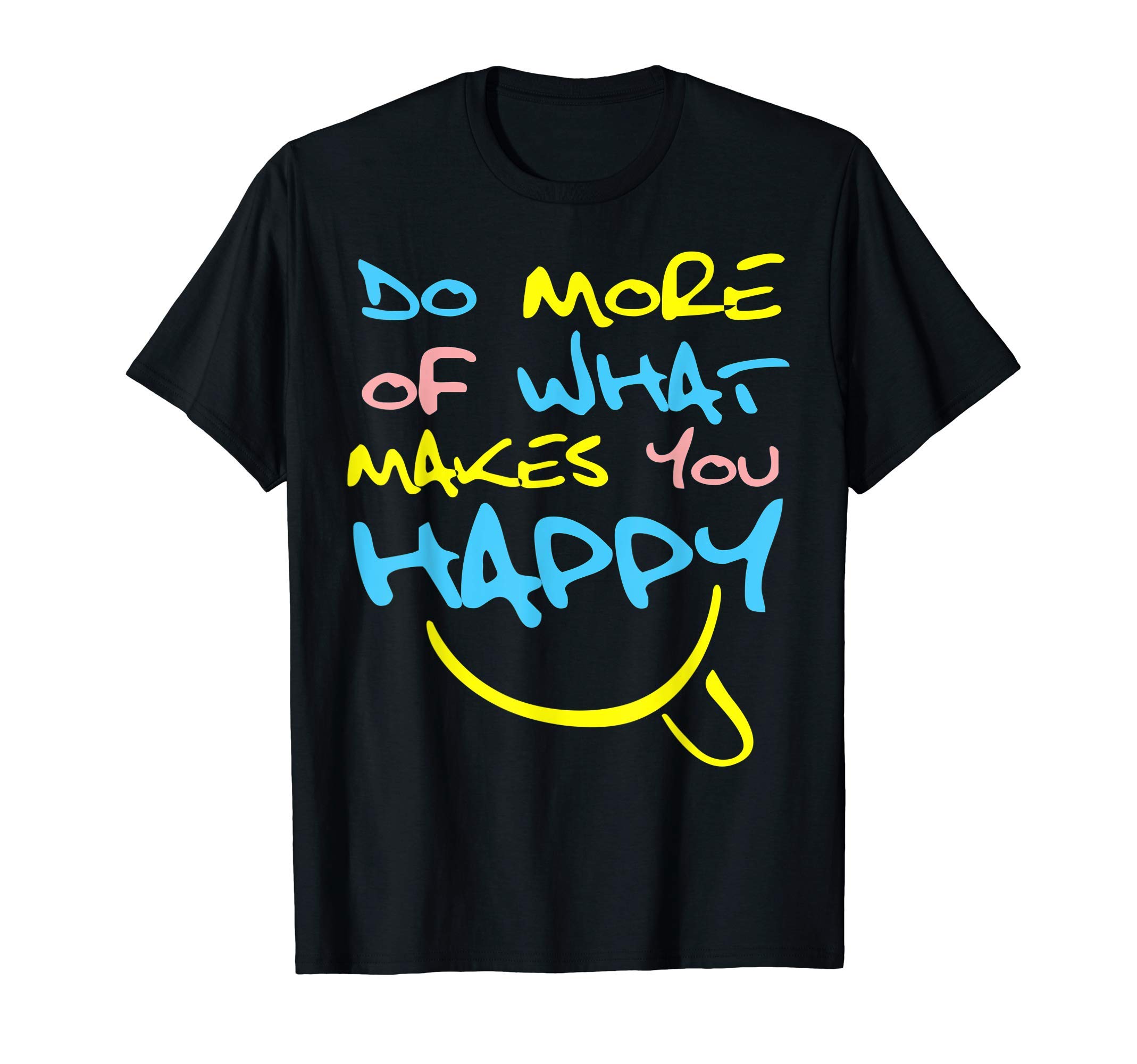

Mental Health Awareness Month Do What Makes You Happy T-Shirt чорний