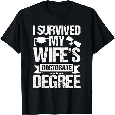 I Survived My Wifes Doctorate Degree Funny Graduation T-Shirt