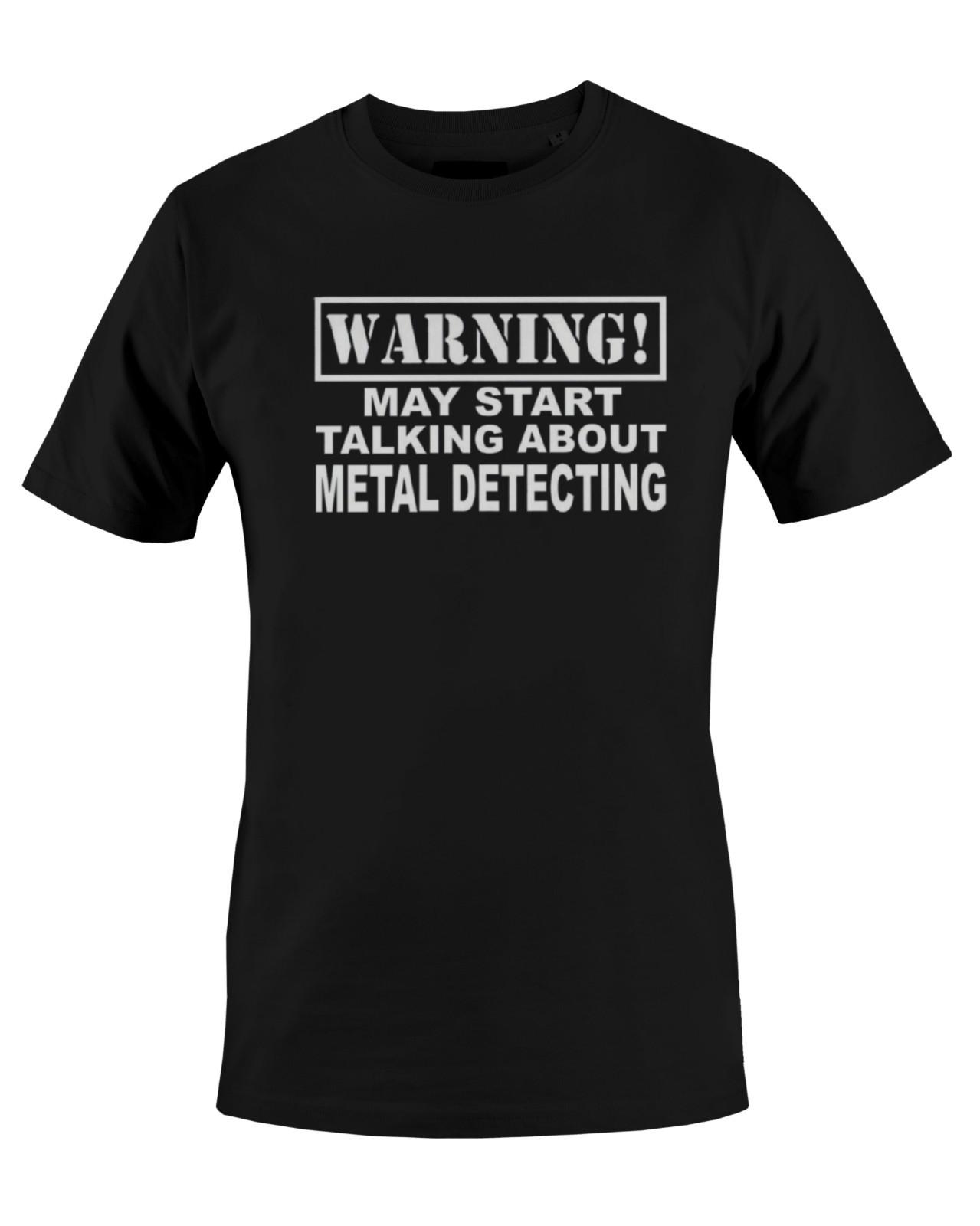 WARNING! MAY START TALKING ABOUT METAL DETECTING Mens T-Shirt S
