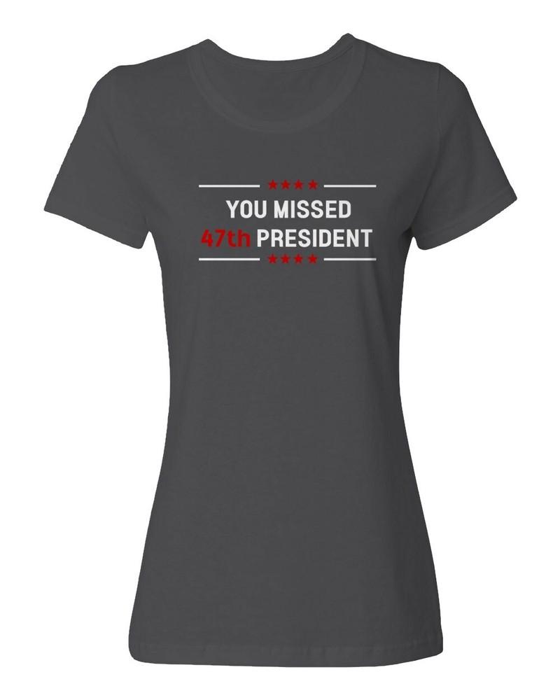 Вы пропустили 47-го президента Трампа Выборы 2024 Женская футболка с круглым вырезом Унисекс футболка S