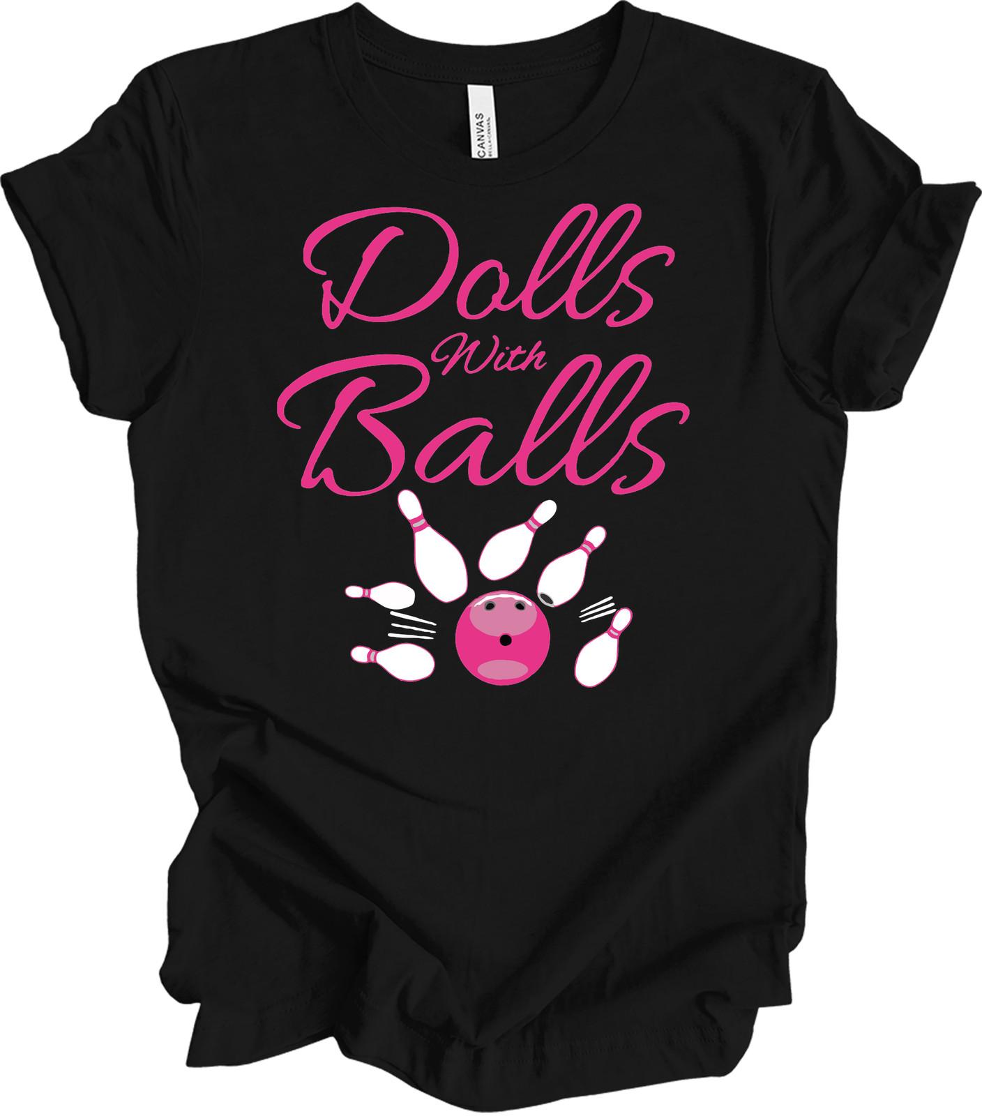 Dolls With Balls Bowling Shirt - Funny Women s Bowling Tee L