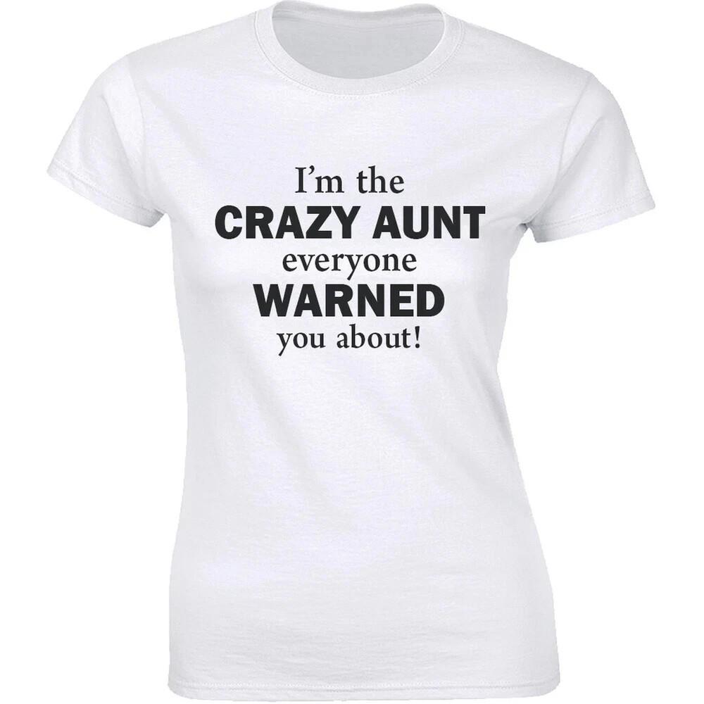

I m the crazy Aunt everyone warned you about funny T shirt tee S