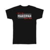 Geschenk-T-Shirt : Es ist das Marzipan für mich Essen