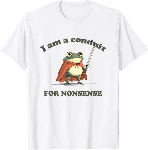 I Am A Conduit For Nonsense Funny Frog Meme Graphic Unisex T Shirt S