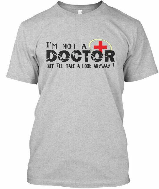 Doctor I m Not A But I ll Take Look Anyway! T-Shirt XXXL