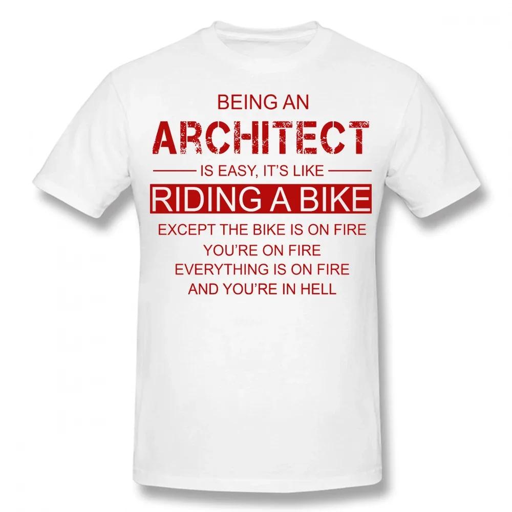 Being An Architect Is Like Riding A Bike T Shirts Streetwear Short Sleeve Birthday Gifts Summer Style T-shirt Clothing