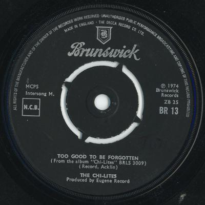 7inch Record CHI-LITES - Too Good To Be Forgotten BR13 Brunswick 1974 UK Soul/Funk Used