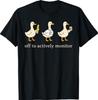 Off To Actively Monitor Teacher Testing Day Goose T-Shirt