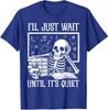 Teacher Halloween I'll Just Wait Until It's Quiet Unisex T-Shirt