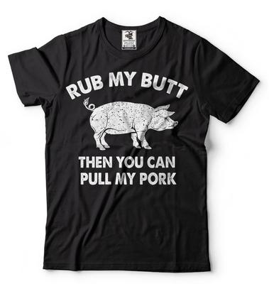 Rub My Butt Then You Can Pull My Pork Funny BBQ T-T-shirt Grilling Funny T-shirts