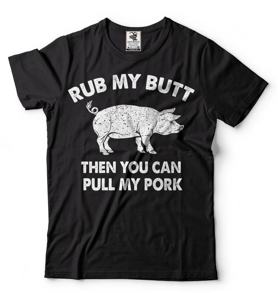 Rub My Butt Then You Can Pull My Pork Funny BBQ T-T-shirt Grilling Funny T-shirts L