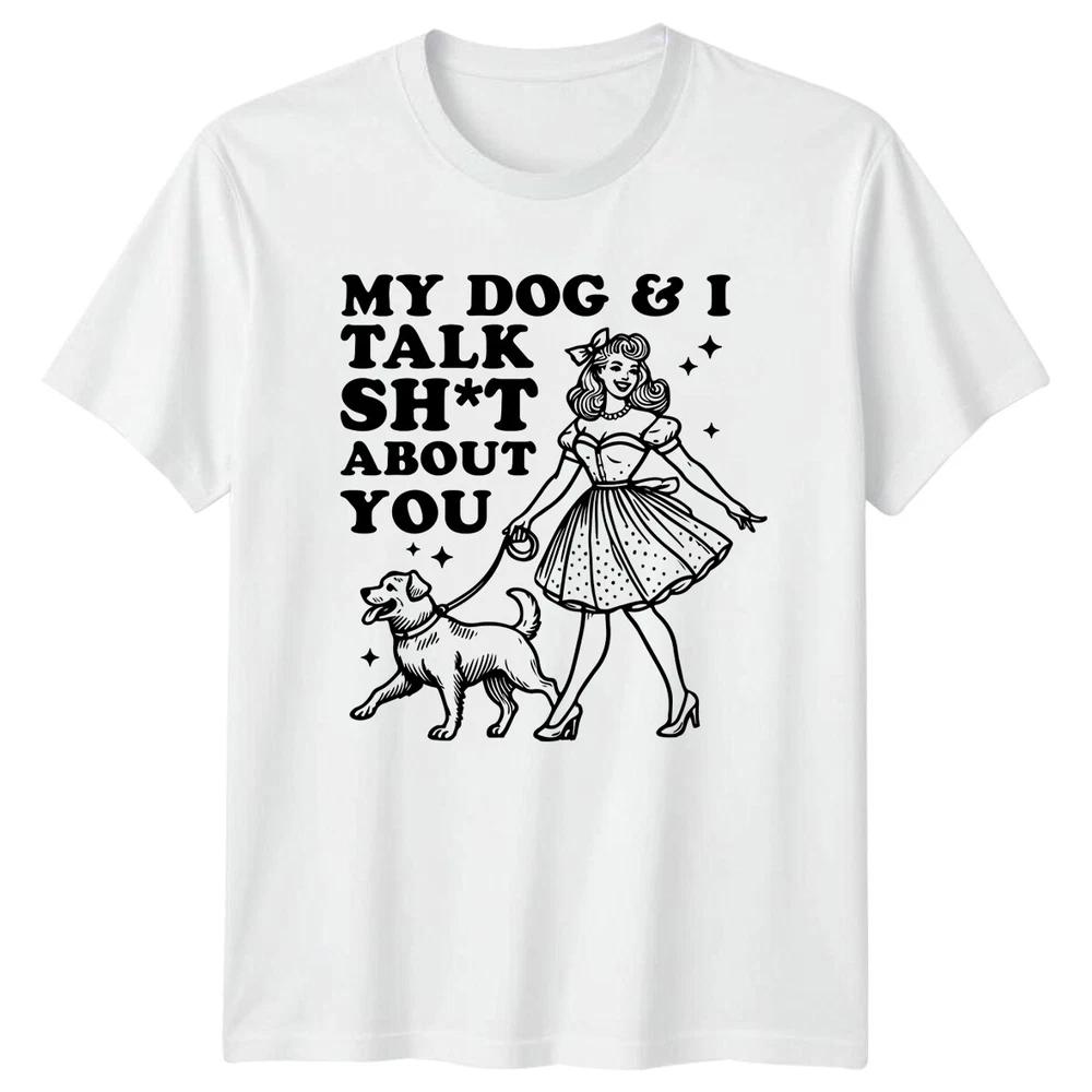My Dog I Talk Sht About You Quote Graphic Novelty TShirt S