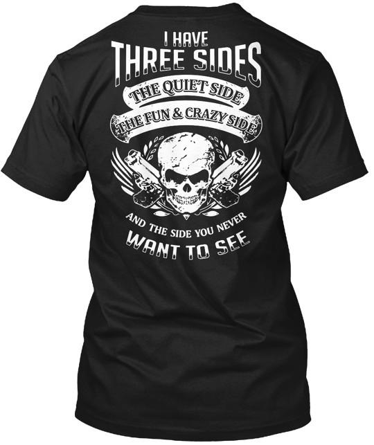 

I Have Three Side Quiet Fun And Crazy T-Shirt Made in the USA Size S to 5XL S