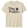 Stay Pawsitive Unisexs TShirt Dog Lover Pet Mothers Day Gift For Her