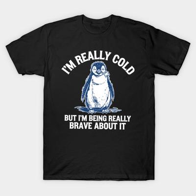 Asian Size Men Print T-shirt I'M Really Cold But I'M Being Really Brave About It No-Cut Heat Transfer Print Cotton Tshirt