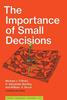 The The Importance of Small Decisions Book