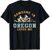 Someone In Oregon Loves Me T-Shirt