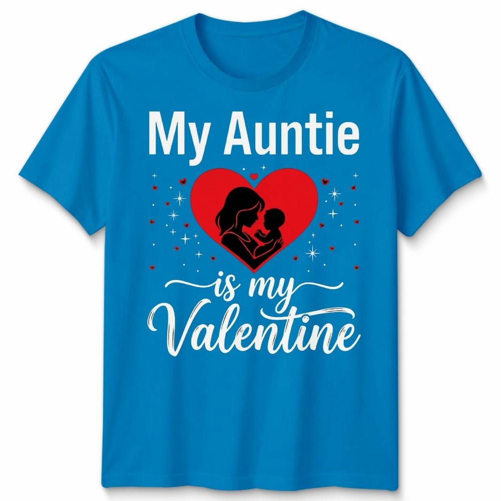 My Auntie Is My Valentine Unisexs Unisexs Graphic Tee Valentines Day Aunt Family