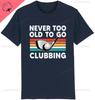 Never Too Old To Go Clubbing Tshirt Golf Clubs Golfer Golfing Gift for Dad Him Redesign Personalized Cotton Printed Sweatshirt