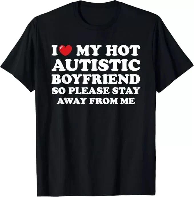 I love my hot autistic boyfriend T-Shirt L