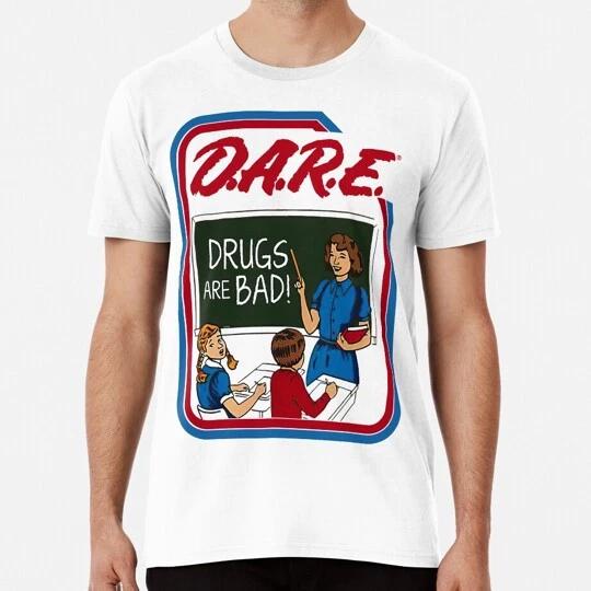Dare Drugs Are Bad Size S to 5XL Made in the USA T-Shirt XXXXL