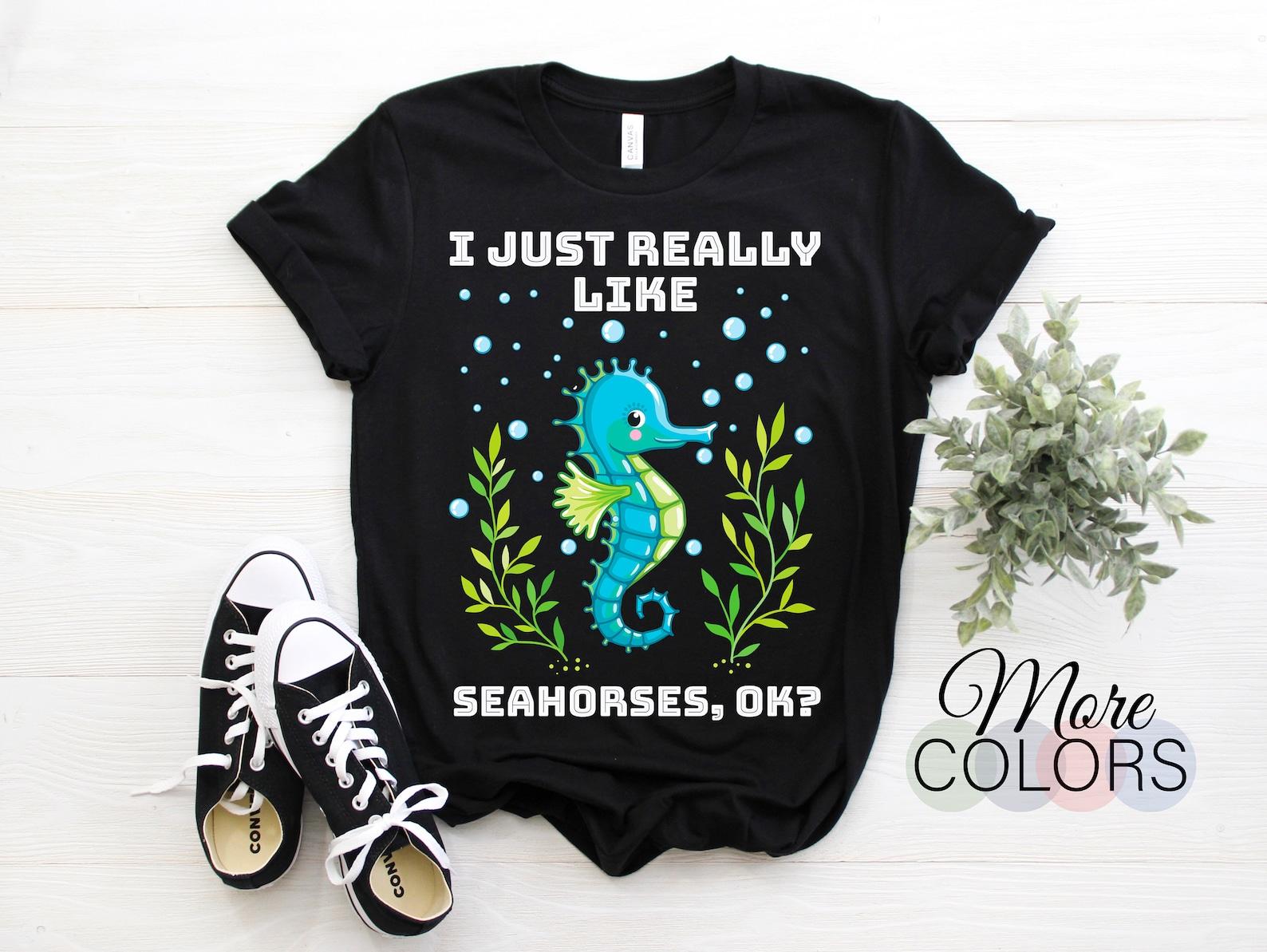I Just Really Love Seahorse Ok Cute Seahorse Lover Gift T-Shirt, Funny Sea Horse Love Ocean Creatures Fish Aquarium Marine Birthday Present, 100