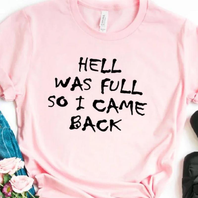 HELL WAS FULL So I Came Back Letter Print T Shirt Women Short Sleeve O Neck Loose Tshirt Summer Women Tee Shirt Tops Clothes