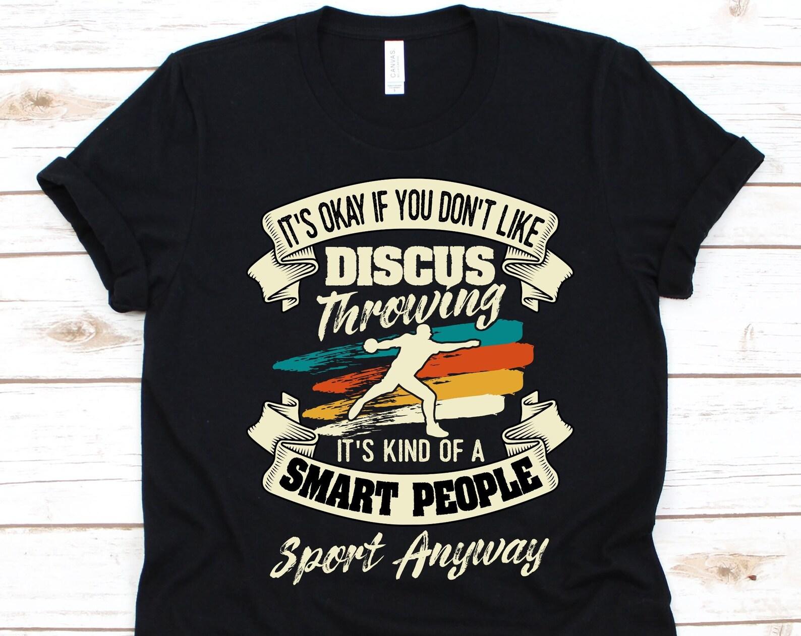 It s Okay If You Don t Like Discus Throwing Shirt, Gift For Discus Throwers, Discus Design, Disc Throwing, Athletic Sport, Athlete Shirt 2XL